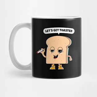 Let's get toasted - funny smoking toast Mug